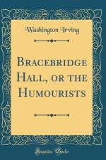 Bracebridge Hall, or the Humourists (Classic Reprint) af Washington Irving