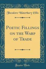 Poetic Fillings on the Warp of Trade (Classic Reprint) af Theodore Waterbury Ellis