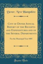 City of Dover Annual Report of the Receipts and Expenditures and of the Several Departments: For the Municipal Year 1885 (Classic Reprint) af Dover Hampshire