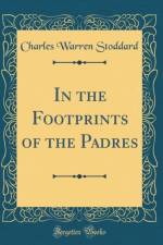 In the Footprints of the Padres (Classic Reprint) af Charles Warren Stoddard