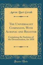 The Universalist Companion, with Almanac and Register af Aaron Burt Grosh