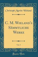 C. M. Wieland's Sammtliche Werke, Vol. 5 (Classic Reprint) af Christoph Martin Wieland