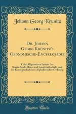 Dr. Johann Georg Krunitz's Okonomische-Encyklopadie: Oder Allgemeines System der Staats-Stadt-Haus-und Landwirthschaft, und der Kunstgeschichte in Alphabetischer Ordnung (Classic Reprint) af Johann Georg Krunitz
