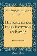 Historia de Las Ideas Esteticas En Espana (Classic Reprint) af Marcelino Menendez y Pelayo