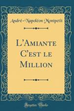 L'Amiante c'Est Le Million (Classic Reprint) af Andre-Napoleon Montpetit