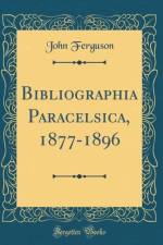 Bibliographia Paracelsica, 1877-1896 (Classic Reprint) af John Ferguson