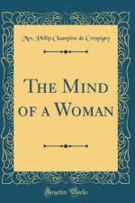 The Mind of a Woman (Classic Reprint) af Mrs. Philip Champion de Crespigny