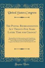 The Postal Reorganization ACT Twenty-Five Years Later af United States Congress