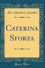 Caterina Sforza (Classic Reprint) af Pier Desiderio Pasolini