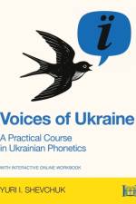 Voices of Ukraine: A Practical Course in Ukrainian Phonetics af Yuri I. Shevchuk
