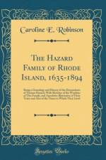 The Hazard Family of Rhode Island, 1635-1894 af Caroline E. Robinson