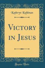 Victory in Jesus (Classic Reprint) af Kathryn Kuhlman