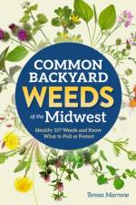 Common Backyard Weeds of the Midwest af Teresa Marrone