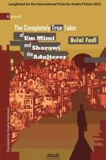 The Completely True Tales of Um Mimi and Sharawi the Adulterer af Belal Fadl