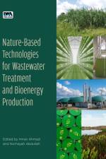 Nature-Based Technologies for Wastewater Treatment and Bioenergy Production af Imran Ahmad