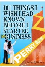 101 Things I wish I had Known Before Starting My Business af Perry Burns