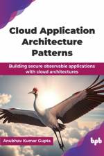 Cloud Application Architecture Patterns af Anubhav Kumar Gupta