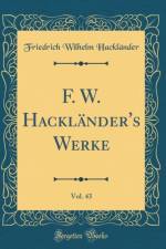 F. W. Hacklander's Werke, Vol. 43 (Classic Reprint) af Friedrich Wilhelm Hacklander