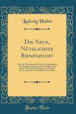 Die Neue, Nutzlichste Bienenzucht af Ludwig Huber
