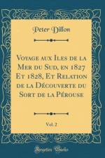Voyage Aux Iles de la Mer Du Sud, En 1827 Et 1828, Et Relation de la Decouverte Du Sort de la Perouse, Vol. 2 (Classic Reprint) af Peter Dillon