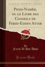 Pend-Nameh, ou le Livre des Conseils de Ferid-Eddin Attar (Classic Reprint) af Farid Al Din Attar