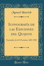 Iconografia de las Ediciones del Quijote: Facsimiles de 611 Portadas, 1605-1905 (Classic Reprint) af Manuel Henrich