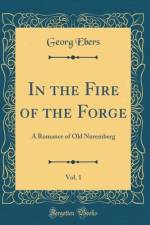In the Fire of the Forge, Vol. 1 af Georg Ebers