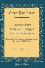 Twenty-Five New and Unique Entertainments af Grace Lillian Hunter