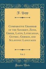 Comparative Grammar of the Sanskrit, Zend, Greek, Latin, Lithuanian, Gothic, German, and Sclavonic Languages, Vol. 2 (Classic Reprint) af F. Bopp