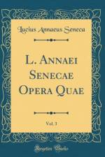 L. Annaei Senecae Opera Quae, Vol. 3 (Classic Reprint) af Lucius Annaeus Seneca