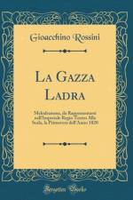 La Gazza Ladra: Melodramma, da Rappresentarsi nell'Imperiale Regio Teatro Alla Scala, la Primavera dell'Anno 1820 (Classic Reprint) af Gioacchino Rossini