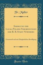 Sammlung Der Local-Polizei-Verordnungen Der R. B. Stadt Nurnberg af Fr. Muller