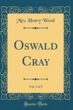 Oswald Cray, Vol. 3 of 3 (Classic Reprint) af Mrs. Henry Wood