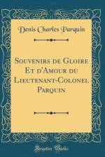 Souvenirs de Gloire Et d'Amour du Lieutenant-Colonel Parquin (Classic Reprint) af Denis Charles Parquin