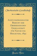 Achtundzwanzigster Bericht Der Oberhessischen Gesellschaft Fur Natur-Und Heilkunde, 1892 (Classic Reprint) af Oberhessische Gesellschaft