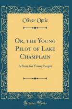 Or, the Young Pilot of Lake Champlain: A Story for Young People (Classic Reprint) af Oliver Optic