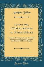 1770-1790, l'Opera Secret Au Xviiie Siecle af Adolphe Julien