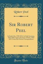 Sir Robert Peel: In Early Life, 1788 1812; As Irish Secretary, 1812 1818; And as Secretary of State, 1822 1827; From His Private Correspondence (Classic Reprint) af Robert Peel