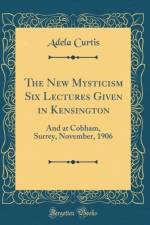 The New Mysticism Six Lectures Given in Kensington af Adela Curtis