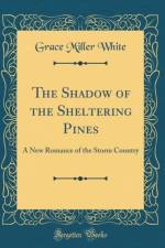 The Shadow of the Sheltering Pines af Grace Miller White