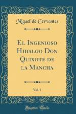 El Ingenioso Hidalgo Don Quixote de la Mancha, Vol. 1 (Classic Reprint) af Miguel de Cervantes