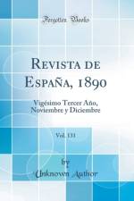 Revista de Espana, 1890, Vol. 131: Vigesimo Tercer Ano, Noviembre y Diciembre (Classic Reprint) af Unknown Author