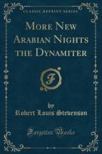 More New Arabian Nights the Dynamiter (Classic Reprint) af Robert Louis Stevenson