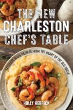 The New Charleston Chef's Table af Holly Herrick