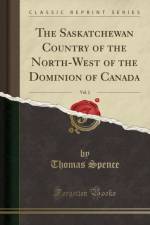 The Saskatchewan Country of the North-West of the Dominion of Canada, Vol. 2 (Classic Reprint) af Thomas Spence