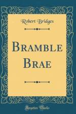 Bramble Brae (Classic Reprint) af Robert Bridges
