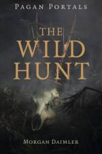 Pagan Portals - The Wild Hunt af Morgan Daimler