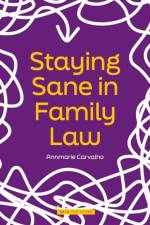 Staying Sane in Family Law af Annmarie Carvalho