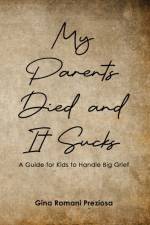 My Parents Died and It Sucks af Gina Romani Preziosa