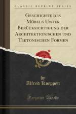 Geschichte Des Moebels Unter Berucksichtigung Der Architektionischen Und Tektonischen Formen (Classic Reprint) af Alfred Koeppen